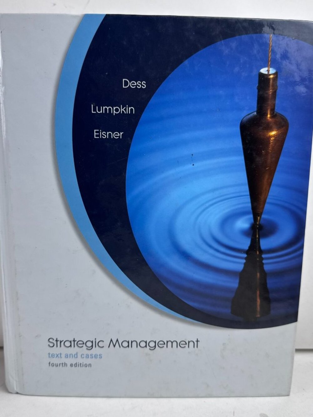 Strategic Management Text & Cases 4th Ed Dess Lumpkin Eisner Hardcover0073404985